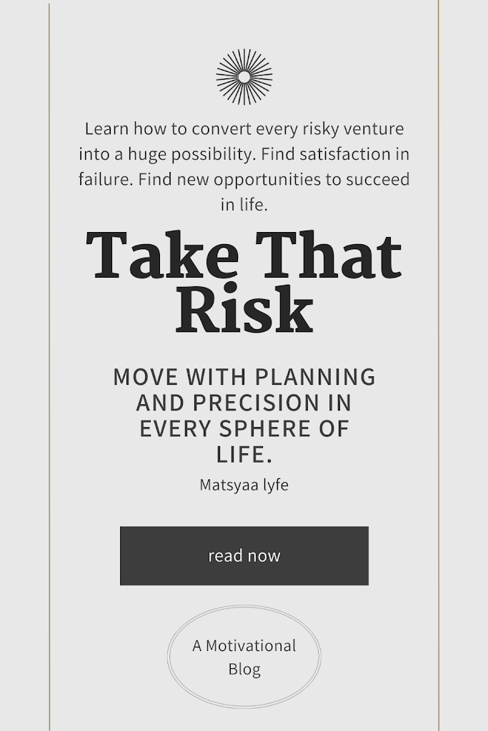 How to Be A Risk Taker in Business Or In Life?