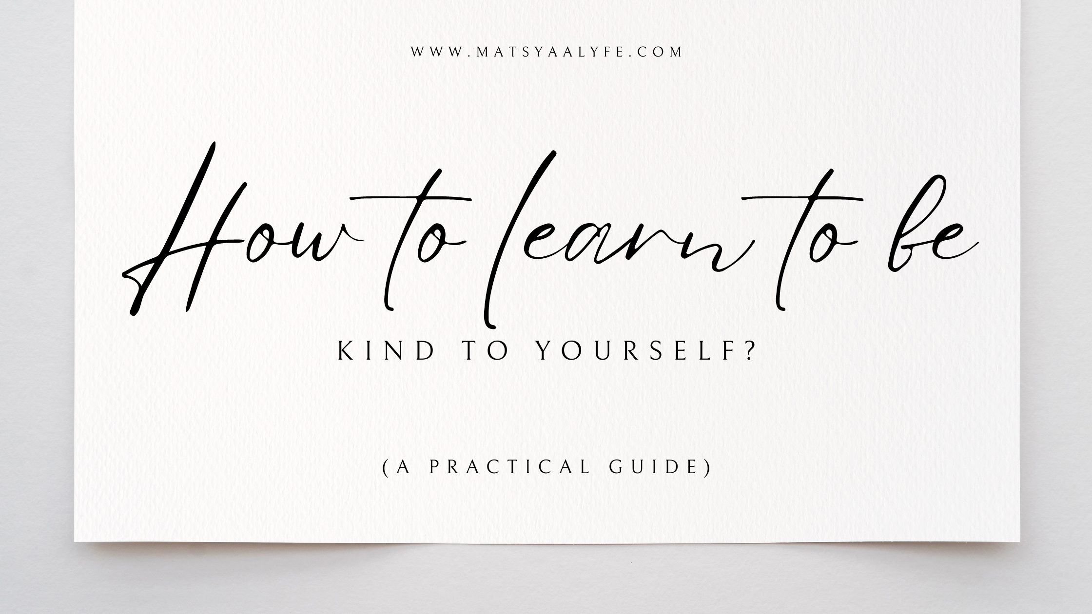 How to be kind to yourself?