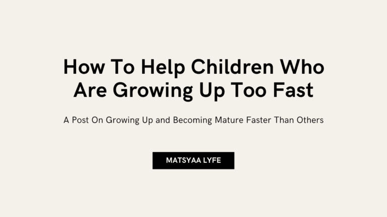 7 Psychological Triggers of Children Growing up Too Fast