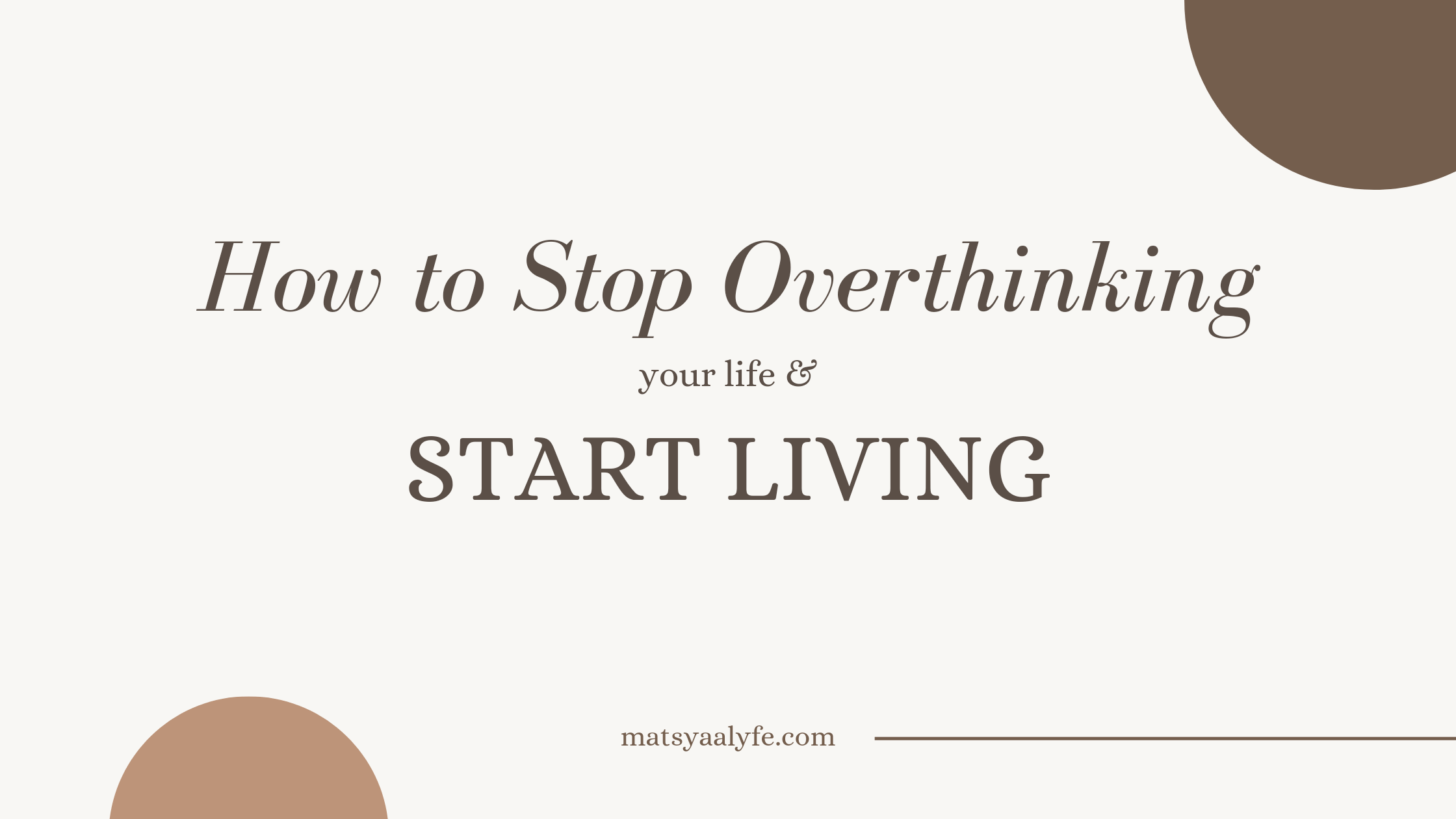 How to Live in the Present Moment & Stop Overthinking