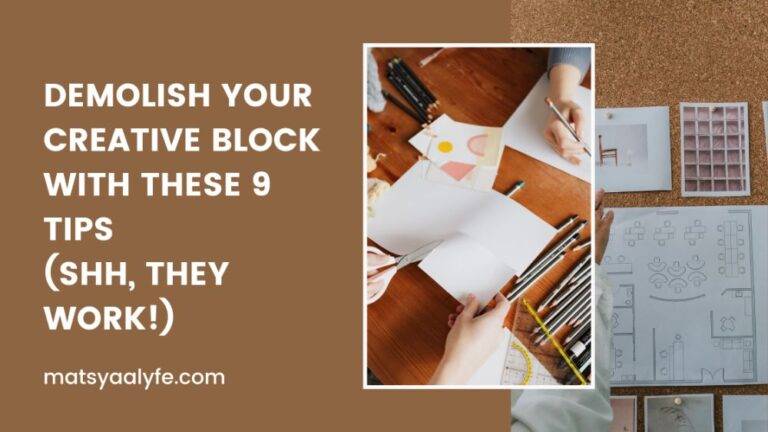 9 Surefire Ways to Destroy Your Creative Block Right Now