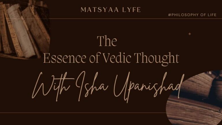 The Essence Of Vedic Thought With Isha Upanishad-A Quick Summary