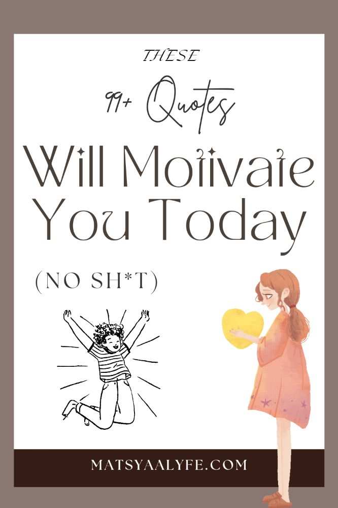 Motivational quotes for life.